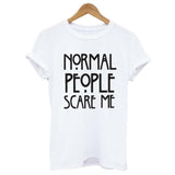 Normal People Scare Me Tee