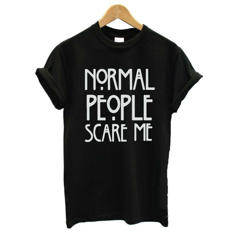 Normal People Scare Me Tee